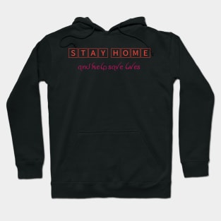 Stay home and help save lives Hoodie